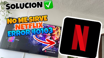 👉 TUTORIAL: Cómo Solucionar el Error de NETFLIX Código error 40103 🔥