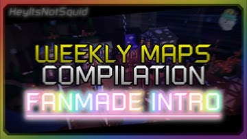Weekly Maps Compilation | Fanmade Intro