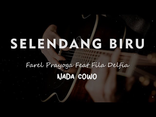 SELENDANG BIRU // Farel Prayoga Feat Fila Delfia // KARAOKE GITAR AKUSTIK NADA COWO ( MALE ) class=