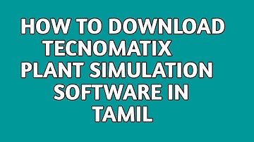 How to download Tecnomatix Plant Simulation software in tamil