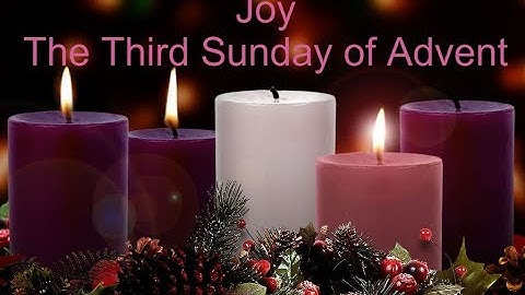Joy, The 3rd Sunday of Advent