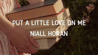 Niall Horan - Put A Little Love On Me (Lyrics)