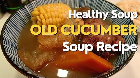 Old Cucumber Soup with Azuki beans and lentil | #chinesesoup #chinesesouprecipe