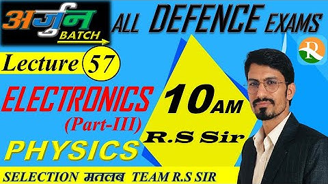 Physics Electronics |Concepts & Practice #57 |AIRFORCE|NAVY| NDA|Coast Guard|Defence Exams | R.S SIR