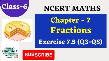 Q3, Q4, Q5 - Exercise 7.5 - Fractions - Chapter- 7 | Class 6 NCERT MATHS | Saumya