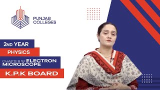 PGC Lectures-Inter Part 2-KPK Board-Physics-Chapter 18-Electron Microscope