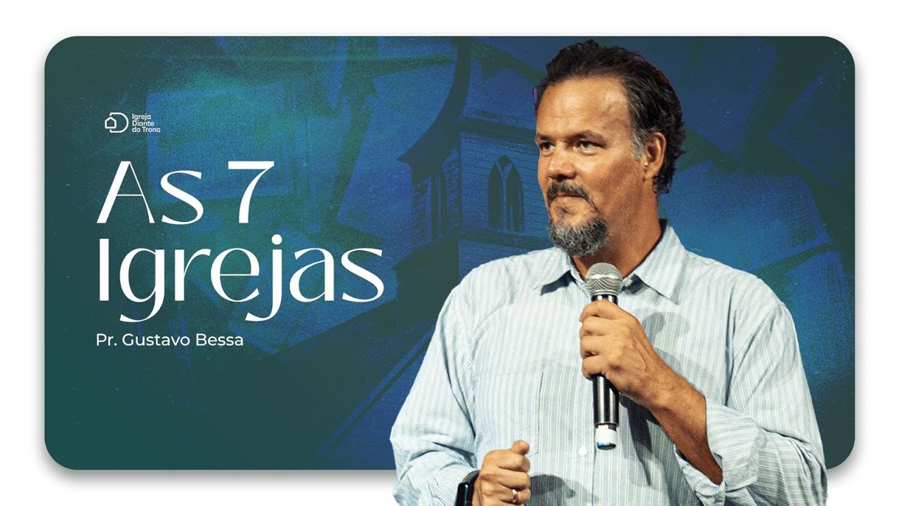 As 7 Igrejas I Pr. Gustavo Bessa I Igreja Diante do Trono