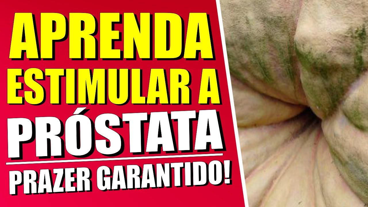 MASSAGEM PRÓSTATA: Como Fazer Uma MASSAGEM NA PRÓSTATA para o Homem Ter ...