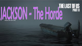 The Last of Us Part II: Jackson - The Horde Walkthrough The Last of Us Part II: Jackson - The Horde Walkthrough