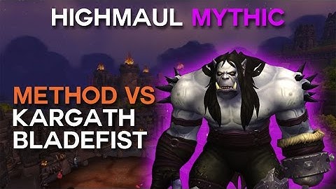 Method vs Kargath Bladefist Mythic