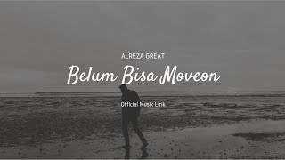Download Lagu Alreza Great - Belum Bisa Moveon (Official Video Lirik) MP3