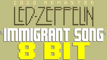 Immigrant Song (2020 Remaster) [8 Bit Tribute to Led Zeppelin] - 8 Bit Universe