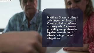 Broward County Criminal Defense Attorney | Broward County, FL | Law Office of Matthew Glassman P.A.