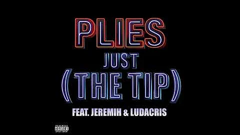 Plies - Just (The Tip) Ft. Jeremih & Ludacris [Audio]