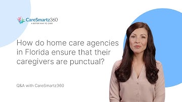 How do home care agencies in Florida ensure that their caregivers are punctual?