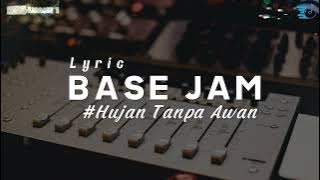 Base Jam - Hujan Tanpa Awan (Lirik Lagu)