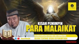 Kisah Pemimpinnya Para Malaikat Kajian Bersama Ustadz Abu Humairoh