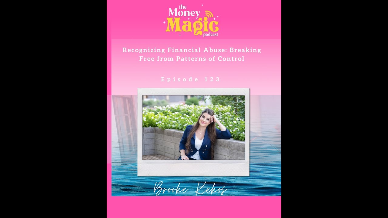 Episode 123:  Recognizing Financial Abuse: Breaking Free from Patterns of Control