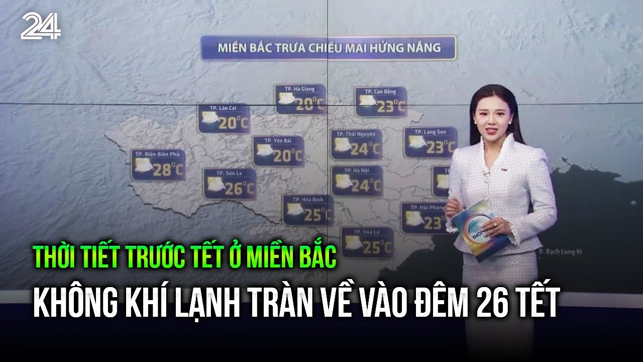 Outline Video Thời tiết trước Tết ở miền Bắc: Không khí lạnh tràn về vào đêm 26 Tết | VTV24