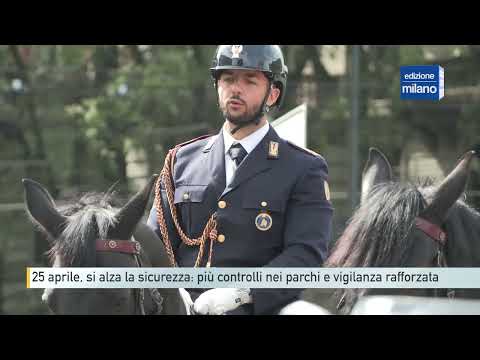 Video 25 aprile, si alza la sicurezza: più controlli nei parchi e vigilanza rafforzata