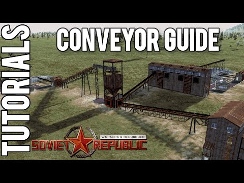 Conveyor Guide | Tutorial | Workers & Resources: Soviet Republic Guides