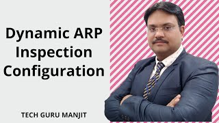 Dynamic ARP Inspection Configuration | Tech Guru Manjit screenshot 3