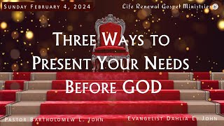 Three Ways to Present Your Needs Before God