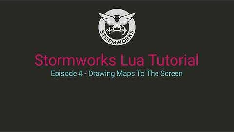 Stormworks Lua Tutorial - Episode 4: Maps