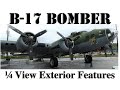 B-17 Bomber's Exterior Features 1/4 View Walk Around