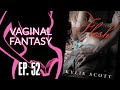 Vaginal Fantasy #52: Flesh