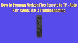 How to Program Verizon Fios Remote to TV – Auto Pair, Codes List & Troubleshooting