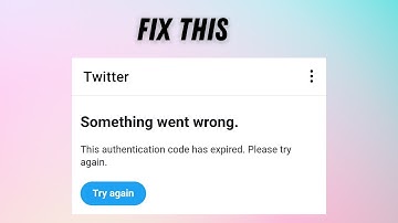 How to fix "This authentication code has expired. Please try again" on Twitter