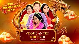 VỀ QUÊ ĂN TẾT THIỆT VUI (ST: Nguyễn Thu) - Phương Dung, Phu Phụng, Thụy Mười, Năm Chà