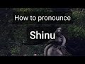 How To Pronounce Shinu How To Pronounce Shinu