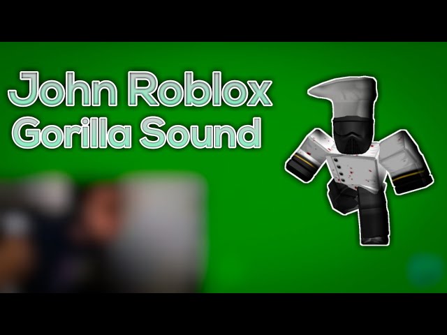 John Roblox Gorilla Sound Youtube - john roblox gorilla