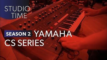 Yamaha CS Synthesizers - Studio Time: S2E13