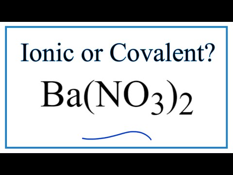 Is Ba(NO3)2 (Barium nitrate) Ionic or Covalent?