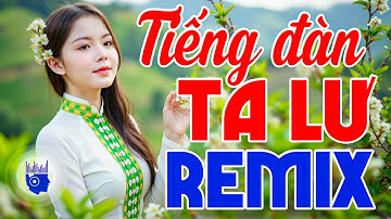 TIẾNG ĐÀN TA LƯ REMIX - LK Nhạc Sống Tây Bắc REMIX HAY NHẤT 2025 Đỉnh Cao Nhạc Sống Nghe Quên Lối Về