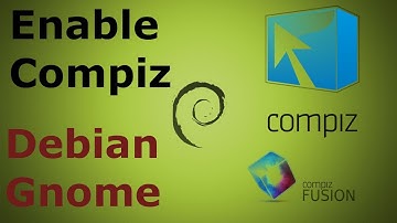 Enable/Set Compiz - Debian/Gnome