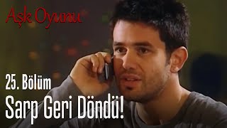 Sarp geri döndü! - Aşk Oyunu 25. Bölüm