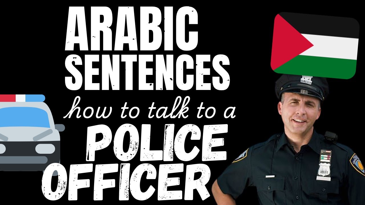 How to talk to a Police Officer in Arabic | Learn Arabic with sentences