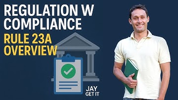 Regulation W Rule 23A Compliance Explained | Affiliate Transactions in Banking | Jay Get It