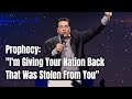 Prophecy: "I'm Giving Your Nation Back That Was Stolen From You" | Hank Kunneman