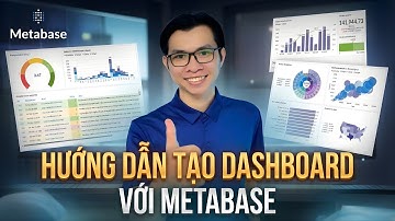 Tạo Báo Cáo Đẹp Như Pro Với Metabase - Miễn Phí 100% - Hướng Dẫn Chi Tiết