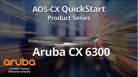 HPE Aruba Networks AOS-CX 6300 Switch Series Product Details
