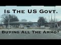 Is The US Government Buying All The Ammo?