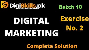 Digiskills Batch 10 | Digital Marketing Exercise No. 2 | Solution