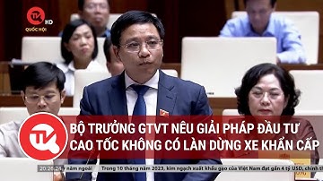 Bộ trưởng Giao thông vận tải nêu giải pháp đầu tư cao tốc không có làn dừng xe khẩn cấp