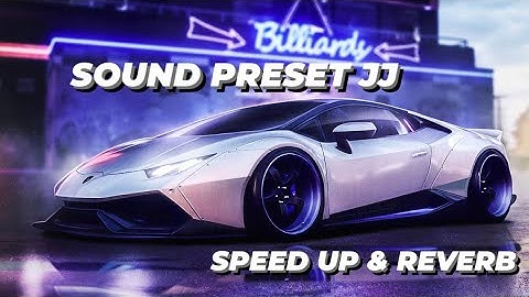 DJ SOUND PRESET JJ ( Speed Up & Reverb ) 🎧