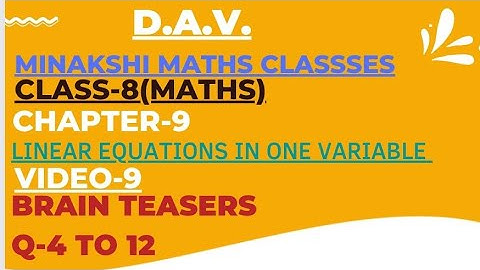 DAV Class-8(Maths) Chapter-9(Linear equations in one variable ) Video-9 Brain Teasers (Q-4 to 12)